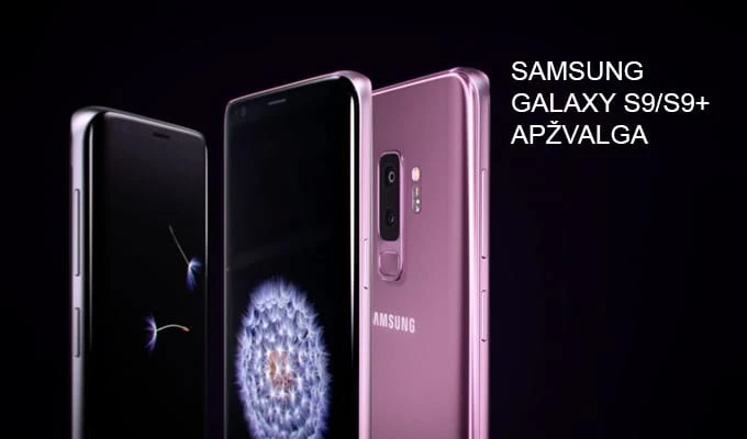 Samsung Galaxy S9/S9 Plus apžvalga