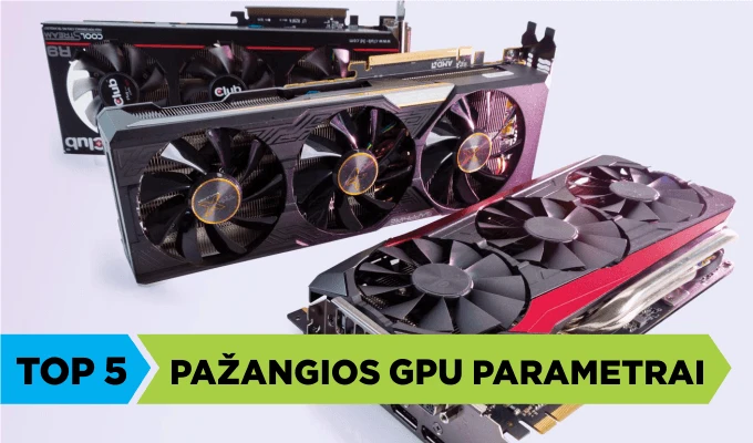 TOP 5. „Kietos” vaizdo plokštės parametrai
