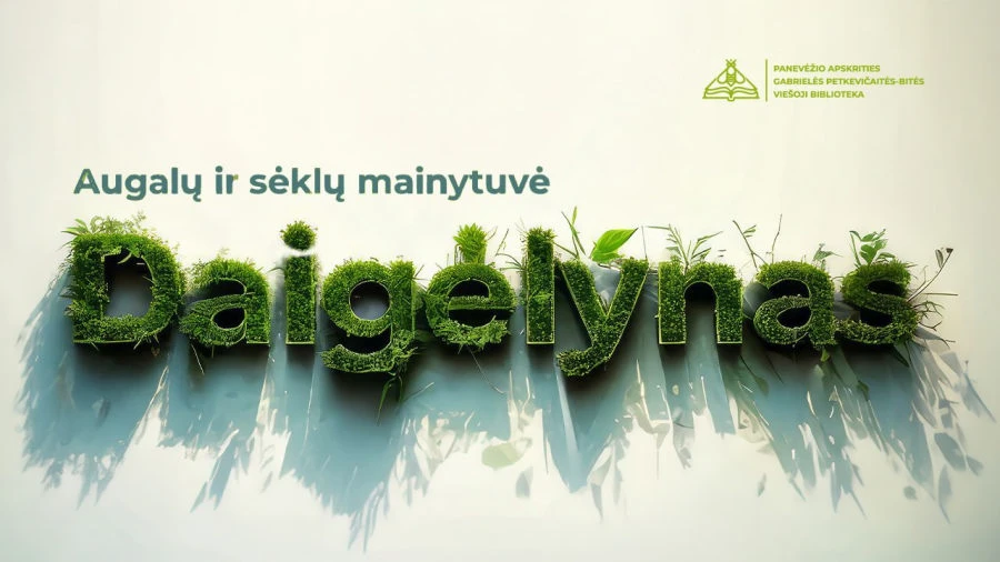 Biblioteka atveria DAIGĖLYNĄ, augalų ir sėklų mainytuvę