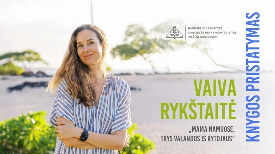 Panevėžyje – atviras vakaras su Vaiva Rykštaite: apie motinystę be filtrų ir naująją knygą